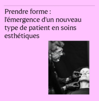 Prendre forme _ l’émergence d’un nouveau type de patient en soins esthétiques